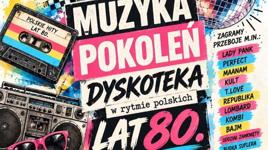 Dyskoteka w rytmie polskich przebojów lat 80. Już 23 października w Lelowie