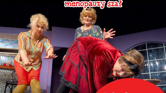 Spektakl „Klimakterium 2 czyli menopauzy szał!” Właśnie rozdaliśmy 8 biletów! Sprawdź kto wygrał
