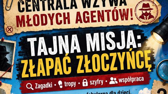 Tajna Misja: Złapać Złoczyńcę. Bezpłatna gra terenowa dla dzieci w Czatachowie