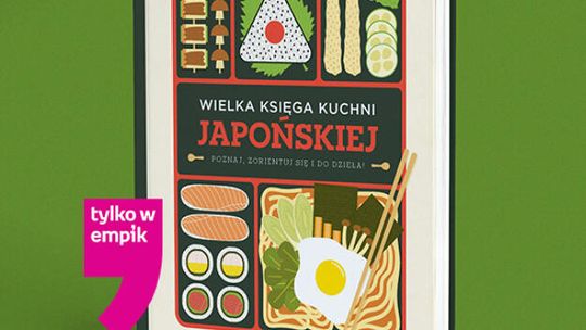 Wielka księga kuchni japońskiej Poznaj, zorientuj się i do dzieła!