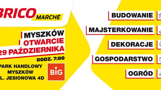 WKRÓTCE OTWARCIE SKLEPU BRICOMARCHÉ W MYSZKOWIE