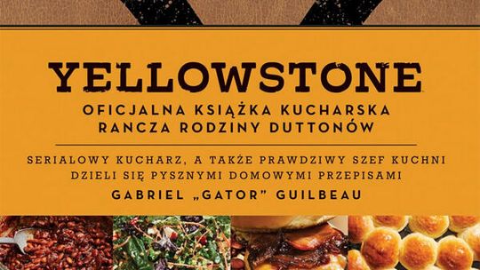 Yellowstone Oficjalna książka kucharska rodziny Duttonów