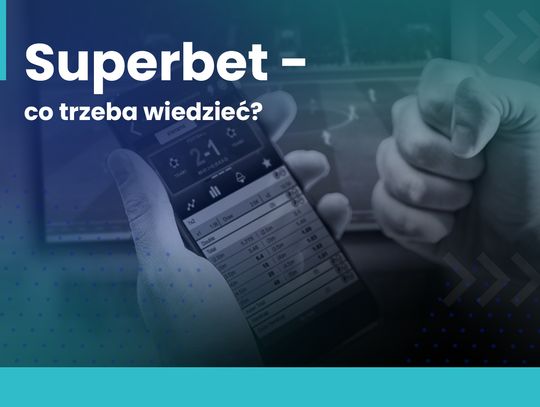 Superbet opinie i najważniejsze informacje o bukmacherze