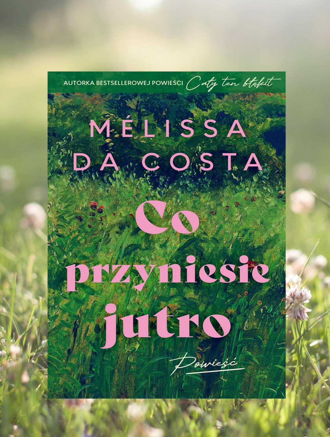 Co przyniesie jutro Mélissa Da Costa Co przyniesie jutro Mélissa Da Costa