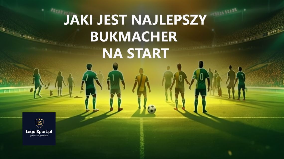 Jaki jest najlepszy bukmacher na start?