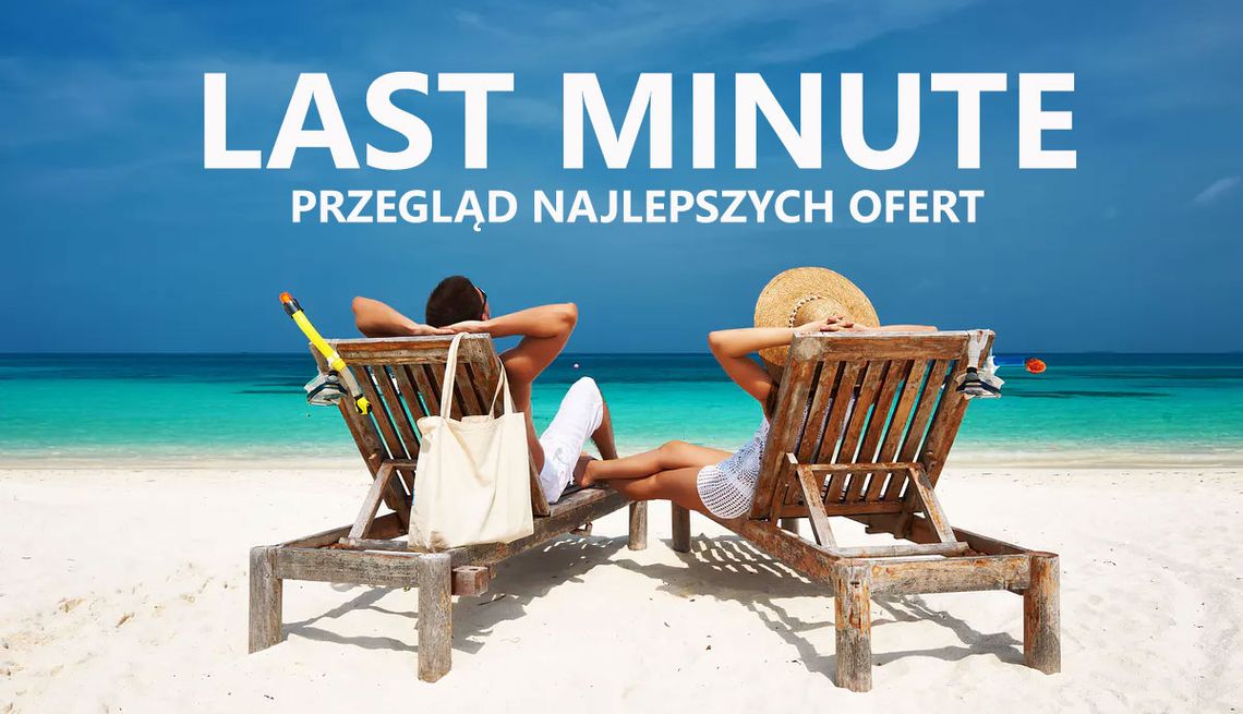 Najlepsze przeceny last minute – przegląd ofert