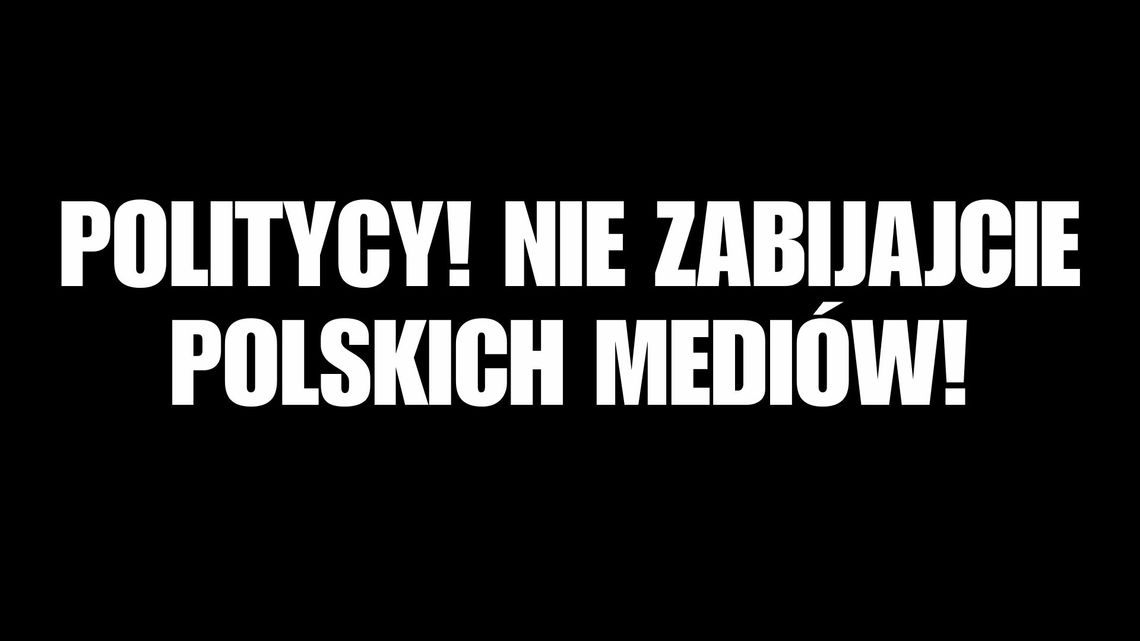 Politycy! Nie zabijajcie polskich mediów!