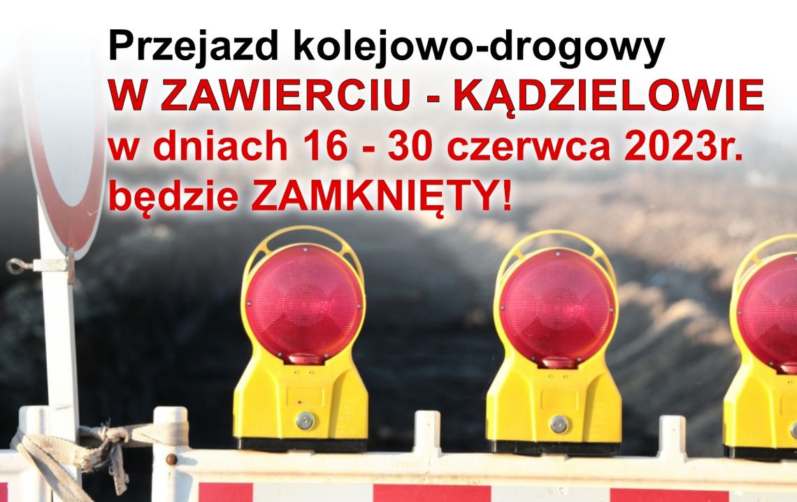 Przejazd kolejowy Zawiercie- Kądzielów będzie zamknięty