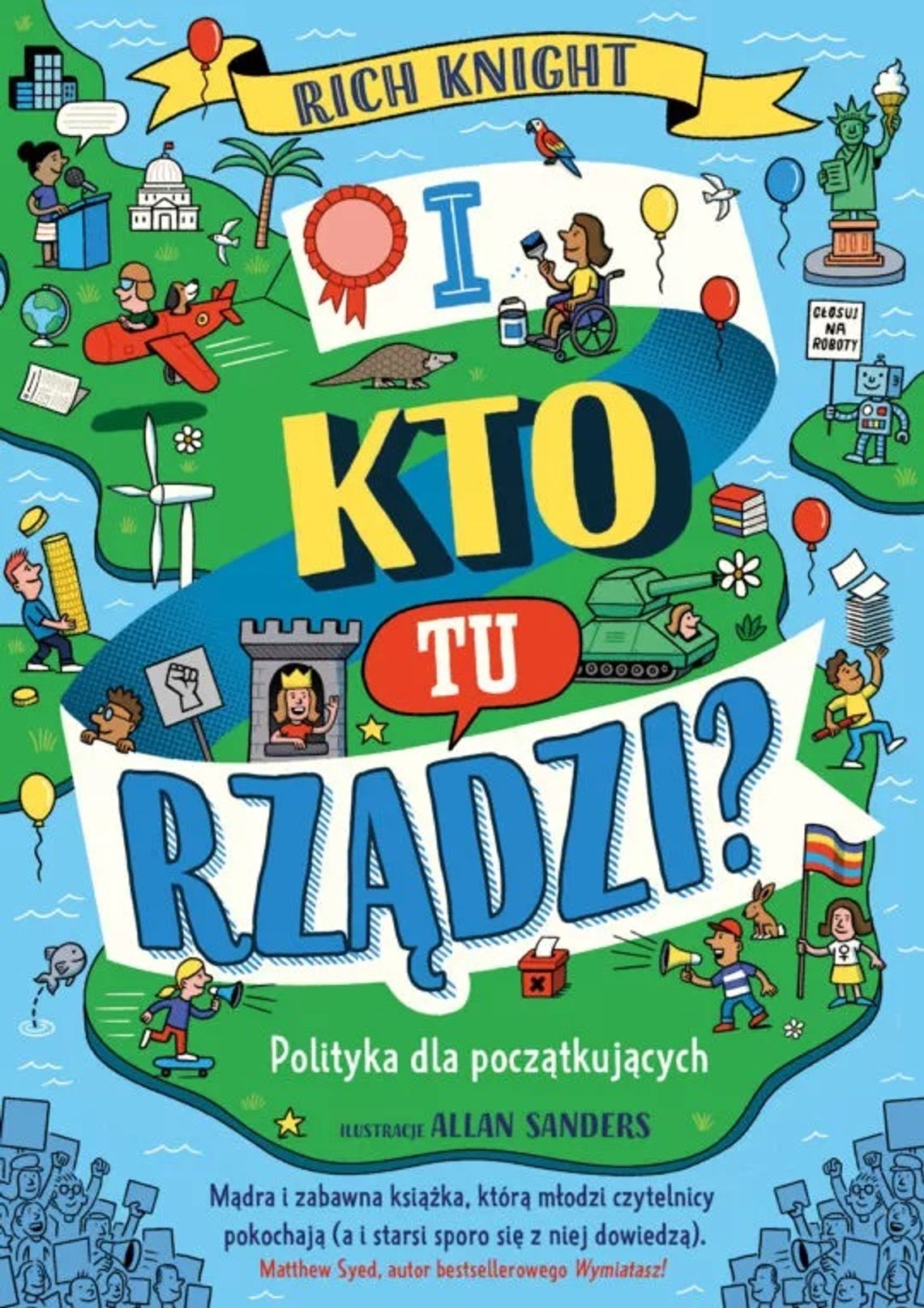 Rich Knight  I kto tu rządzi? Polityka dla początkujących