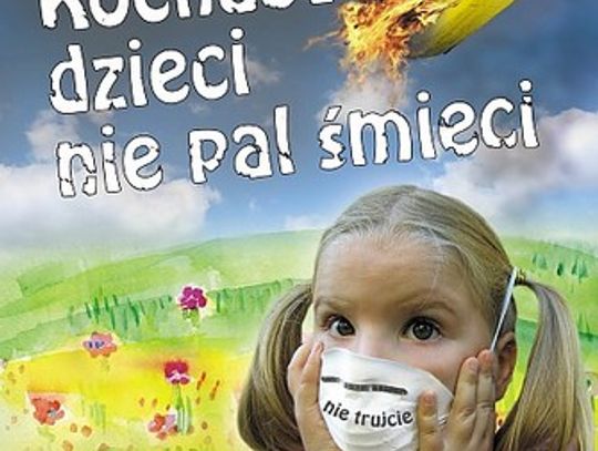 KOCHASZ DZIECI, NIE PAL ŚMIECI